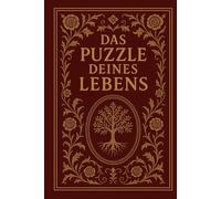 Das Puzzle Deines Lebens: Wer wir sind, beginnt lange vor unserer Geburt.