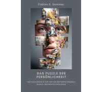 Das Puzzle der Persönlichkeit: Entschlüsseln Sie Ihr Selbstverständnis durch Neuropsychologie