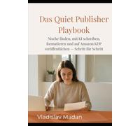 Das Quiet Publisher Playbook: Nische finden, mit KI schreiben, formatieren und auf Amazon KDP veröffentlichen - Schritt für Schritt