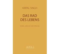 Das Rad des Lebens: Karma, Ursache und Wirkung