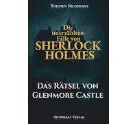 Das Rätsel von Glenmore Castle: Die unerzählten Fälle von Sherlock Holmes