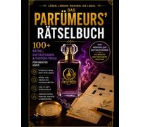 Das Rätselbuch des Parfümeurs: 100+ Duft-Rätsel, Sinnes-Herausforderungen & Parfüm-Trivia