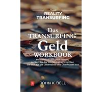 Das Reality Transurfing Geld-Workbook: Meistern Sie das Geld-Pendel, senken Sie die Wichtigkeit und richten Sie sich auf die Lebenslinie des Überflusses aus