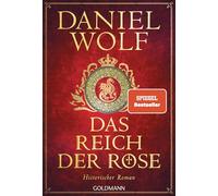 Das Reich der Rose: Historischer Roman: 1