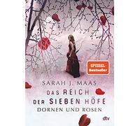 Das Reich der sieben Höfe 01 - Dornen und Rosen: Roman | Romantische Fantasy der Bestsellerautorin: 1