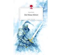 Das Reich von See - Der blaue Ritter. Life is a Story - story.one