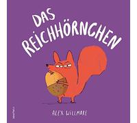 Das Reichhörnchen: Bilderbuch | Lustige Geschichte über das Teilen und Respektieren von anderen | Kindgerecht erzählt | Für Kinder ab 4 Jahren zum Vorlesen | Ausdrucksstarke Zeichnungen