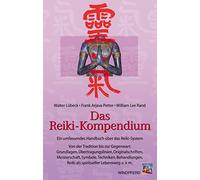 Das Reiki-Kompendium: Ein umfassendes Handbuch über das Reiki-System. Von der Tradition bis zur Gegenwart: Grundlagen, Übertragungslinien, ... Reiki als spiritueller Lebensweg u.v.m
