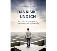 Das Risiko und ich: Eine Reise durch Sicherheit, Entscheidung und Veränderung