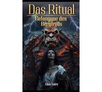 Das Ritual - Die Gefangene des Bergtrolls | Dark Monster Erotik | Bergtroll Romance | Explizit & Intensiv