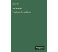 Das Rokoko: Variationen über ein Thema