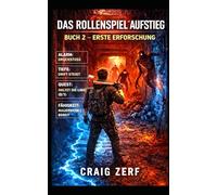 Das Rollenspiel Himmelfahrt BUCH 2 - ERSTE ERFORSCHUNG: Ein düsteres LitRPG-Apokalypse-Überlebensabenteuer mit Monstern, Fraktionen und hart erkämpfter Macht.