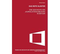 Das Rote Kloster: Eine Geschichte der Journalistenausbildung in der DDR: 14
