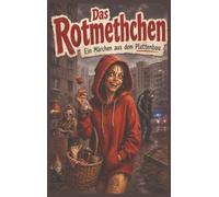 Das Rotmethchen: Ein Märchen aus dem Plattenbau