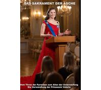 Das Sakrament der Asche: Vom Thron der Pyrenäen zum Altar der Unterwerfung Die Verwandlung der Prinzessin Valeria