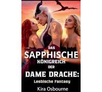 Das Sapphische Königreich der Dame Drache: Lesbische Fantasy