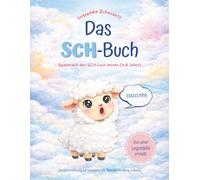 Das SCH-Buch: Arbeitsbuch für Kinder von 4-8 Jahren - Schritt für Schritt zur sicheren Aussprache