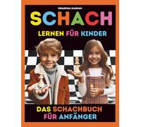Das Schachbuch für Anfänger: Schach Lernen für Kinder