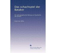 Das schachspiel der Bataker: Ein ethnographischer Beitrag zur Geschichte des Schach (Edizione tedesca)