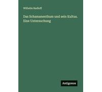 Das Schamanenthum und sein Kultus. Eine Untersuchung