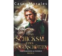 Das Schicksal des Bogenschützen: Liebe, Magie & Verrat