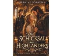 Das Schicksal des Highlanders: Ein Historischer Highlander-Liebesroman über eine verbotene Liebe | Happy End