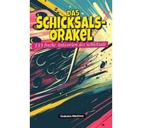 Das Schicksals-Orakel: 333 freche Antworten des Schicksals