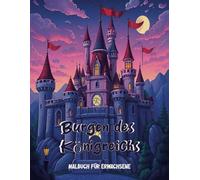 das Schloss Umfeld Malbuch für Erwachsene: Eine magische Reise durch Burgstädte und eine wunderbare Malsammlung