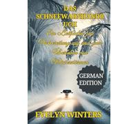 Das Schneewarnhandbuch: Ein Leitfaden zur Vorbereitung auf und zum Überleben von Winterstürmen