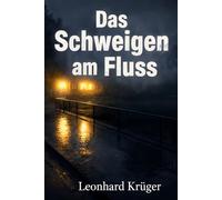 Das Schweigen am Fluss: Ein Schwabenkrimi aus Illertissen