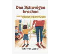 Das Schweigen brechen: Wie Sie Ihrem Kind helfen können, selektiven Mutismus zu überwinden - zu Hause und in der Schule