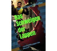 Das Schweigen der Lappen: -Letzte Hilfe gegen das Mimimi-