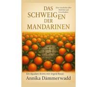 Das Schweigen der Mandarinen: Ein Apulien-Krimi mit Ingrid Rossi