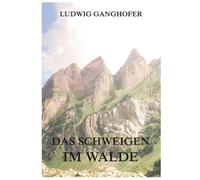 Das Schweigen im Walde: In den Bergen Tirols entspinnt sich ein Drama zwischen Liebe, Pflicht und dem Gesetz der Wildnis