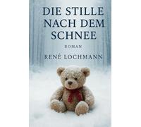 Das Schweigen nach dem Schnee: „Wenn ein Dorf schweigt, erzählt der Schnee die Wahrheit.“