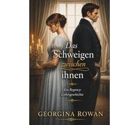 Das Schweigen zwischen ihnen: Eine Regency Romanze über zweite Chancen: 1