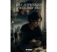 Das Schweigen zwischen uns