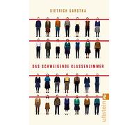 Das schweigende Klassenzimmer: Eine wahre Geschichte über Mut, Zusammenhalt und den Kalten Krieg