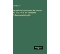 Das sechste Consulat des Marius oder das Jahr 100 in der römischen Verfassungsgeschichte