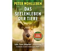 Das Seelenleben der Tiere: Liebe, Trauer, Mitgefühl - erstaunliche Einblicke in eine verborgene Welt | Der faszinierende SPIEGEL-Bestseller über die Gefühlswelt der Tiere. Aktualisierte Neuausgabe