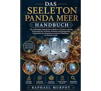 DAS SEELETON PANDA MEER HANDBUCH: Ein vollständiger biologischer Leitfaden zu Clavelina ossipanda: Erforschung der Anatomie, Evolution und ... marinen Wirbellosen der Ryukyu-Inseln.