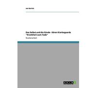 Das Selbst und die Sünde - Sören Kierkegaards "Krankheit zum Tode"