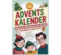 Das Sherlock Adventskalender-Rätselbuch für mich & meine Eltern: 24 Tage voller Logikrätsel, Teamarbeit & wertvoller Zeit zu zweit | Perfektes Geschenk für Kinder