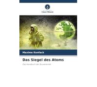 Das Siegel des Atoms: Das Handbuch der Souveränität