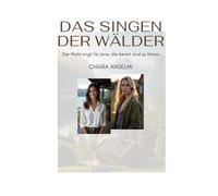 Das singen der Wälder: Der Wald singt für jene, die bereit sind zu hören