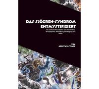 Das Sjögren-Syndrom entmystifiziert: Ein umfassender Leitfaden zum Verständnis der Symptome, Behandlung, Bewältigung und mehr!