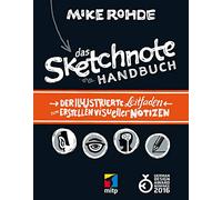 Das Sketchnote Handbuch: Der illustrierte Leitfaden zum Erstellen visueller Notizen (mitp Kreativ)