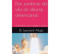 Das sombras da vila às alturas americanas: Uma história de coragem e graça