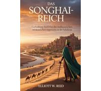 DAS SONGHAI-REICH: Enthüllung des Erbes des einflussreichen afrikanischen Imperiums in der Sahelzone