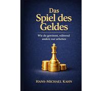 Das Spiel des Geldes: Wie du gewinnst, während andere nur arbeiten
